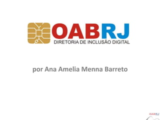 por Ana Amelia Menna Barreto
 