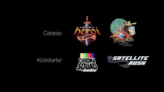 Catarse
Kickstarter
 