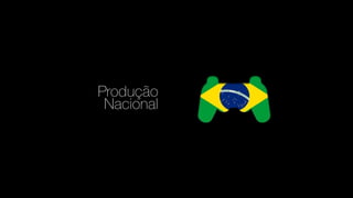 Produção
Nacional
 