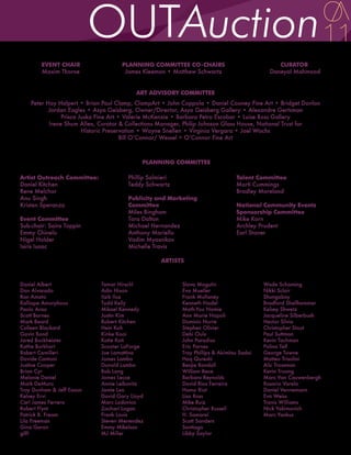 EVENT CHAIR                 PLANNING COMMITTEE CO-CHAIRS                                CURATOR
        Maxim Thorne                 James Kleeman • Matthew Schwartz                        Daneyal Mahmood


                                          ART ADVISORY COMMITTEE
    Peter Hay Halpert • Brian Paul Clamp, ClampArt • John Coppola • Daniel Cooney Fine Art • Bridget Donlon
           Jordan Eagles • Asya Geisberg, Owner/Director, Asya Geisberg Gallery • Alexandre Gertsman
                Prisca Juska Fine Art • Valerie McKenzie • Barbara Petro Escobar • Luise Ross Gallery
           Irene Shum Allen, Curator & Collections Manager, Philip Johnson Glass House, National Trust for
                        Historic Preservation • Wayne Snellen • Virginia Vergara • Joel Wachs
                                       Bill O’Connor/ Wessel + O’Connor Fine Art



                                            PLANNING COMMITTEE

Artist Outreach Committee:             Phillip Salmieri                          Talent Committee
Daniel Kitchen                         Teddy Schwartz                            Marti Cummings
Rene Melchor                                                                     Bradley Moreland
Anu Singh                              Publicity and Marketing
Kristen Speranza                       Committee                                 National Community Events
                                       Miles Bingham                             Sponsorship Committee
Event Committee                        Tara Dalton                               Mike Korn
Sub-chair: Saira Toppin                Michael Hernandez                         Archley Prudent
Emmy Chinelo                           Anthony Mariello                          Earl Stoner
Nigel Holder                           Vadim Myasnikov
Isiris Isaac                           Michelle Travis

                                                   ARTISTS



Daniel Albert                Tamar Hirschl                Slava Mogutin                    Wade Schaming
Dan Alvarado                 Adin Hixon                   Eva Mueller                      Nikki Sclair
Ron Amato                    Itzik Iluz                   Frank Mullaney                   Shungaboy
Kalliope Amorphous           Todd Kelly                   Kenneth Nadel                    Bradford Shellhammer
Paolo Arao                   Mikael Kennedy               Math-You Namie                   Kelsey Shwetz
Scott Barnes                 Justin Kim                   Ann Marie Napoli                 Jacqueline Silberbush
Mark Beard                   Robert Kitchen               Dominic Nurre                    Hector Silvia
Colleen Blackard             Hein Koh                     Stephen Olivier                  Christopher Stout
Gavin Bond                   Kinke Kooi                   Debi Oulu                        Paul Suttman
Jared Buckheister            Katie Koti                   John Paradiso                    Kevin Tachman
Kathe Burkhart               Scooter LaForge              Eric Parnes                      Polina Teif
Robert Camilleri             Joe Lamattina                Troy Phillips & Akimitsu Sadoi   George Towne
Davide Cantoni               James Lambo                  Haq Qureshi                      Matteo Trisolini
Justine Cooper               Donald Lambo                 Benjie Randall                   Alic Trossman
Brian Cyr                    Rob Lang                     William Reue                     Kevin Truong
Melanie Daniel               James Lecce                  Barbara Reynolds                 Marc Van Cauwenbergh
Mark DeMuro                  Annie Leibovitz              David Rios Ferreira              Rosario Varela
Troy Dunham & Jeff Eason     Jamie Leo                    Homo Riot                        Daniel Vennemann
Kelsey Ervi                  David Gary Lloyd             Lisa Ross                        Eva Weiss
Carl James Ferrero           Marc Lodovico                Mike Ruiz                        Travis Williams
Robert Flynt                 Zachari Logan                Christopher Russell              Nick Yakimovich
Patrick B. Fream             Frank Louis                  H. Samarel                       Marc Yankus
Lila Freeman                 Steven Menendez              Scott Sanders
Gina Garan                   Emmy Mikelson                Santiago
gilf!                        MJ Miller                    Libby Saylor
 