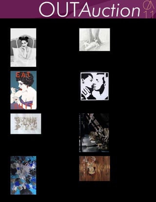 Lot # 9                              Lot # 10
Gavin Bond                           Jared Buckheister

Kathy Griffin As Madonna             Untitled
Print                                Graphite on paper
18 in. x 24 in.                      7.25 in. x 9.5 in.
Value: $3,000                        Value: $1,500
Courtesy of the Artist & OUT         Courtesy of the Artist &
                                     Feature Inc.




Lot # 11                             Lot # 12
Kathe Burkhart                       Robert Camilleri

Eat Shit: From The Liz Taylor        David & Josh
Series (After Weegee)                Acrylic on canvas
Silkscreen, ed. 72 of 80             24 in. x 24 in.
22 in. x 14.25 in.                   Value: $1,100
Value: $1,500                        Courtesy of the Artist
Courtesy of the Artist




Lot # 13                             Lot # 14
Davide Cantoni                       Justine Cooper

99009 Aids Funeral, South Africa     Elephant Skulls In The Attic
1999.                                C-print mounted on
Paper burnt with sunlight            aluminum, ed. 1 of 4
12 in. x 9 in.                       60 in. x 46 in.
Value: $1,800                        Value: $7,500
Courtesy of the Artist & Blindarte   Courtesy of the Artist &
Contemporanea Naples                 Daneyal Mahmood




Lot # 15                             Lot # 16
Brian Cyr                            Melanie Daniel

"Was Asked, Didn't Tell"             First Nation
Acrylic on canvas                    Oil on canvas
24 in. x 36 in.                      35.4 in. x 43.3 in.
Value: $1,800                        Value: $8,000
Courtesy of the Artist/ In Loving    Courtesy of the Artist &
Memory of Bryan Jacobson             Asya Geisberg Gallery
 