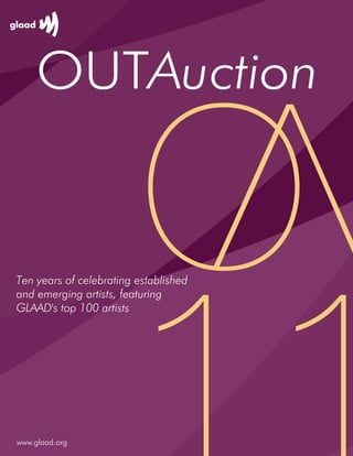 OUTAuction


Ten years of celebrating established
and emerging artists, featuring
GLAAD's top 100 artists




www.glaad.org
 