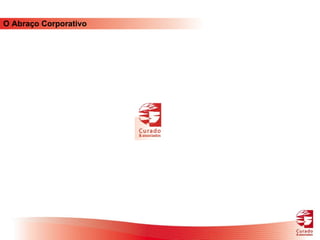 O Abraço Corporativo 