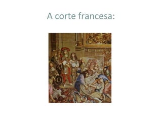 A corte francesa:
 