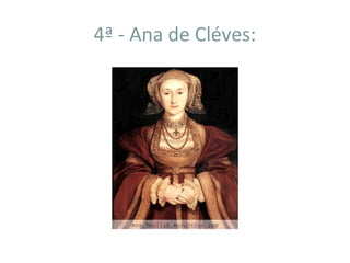 4ª - Ana de Cléves:
 