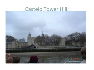 Castelo Tower Hill:
 