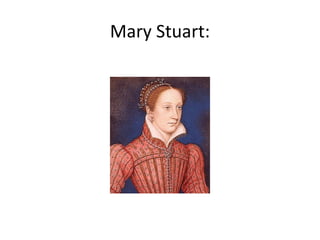 Mary Stuart:
 