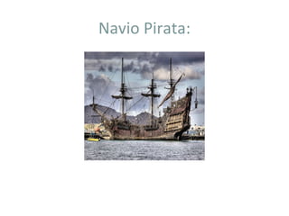 Navio Pirata:
 