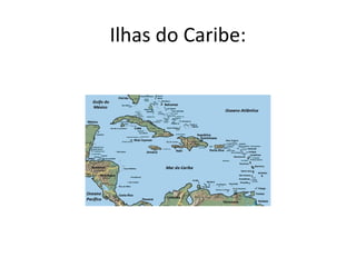 Ilhas do Caribe:
 