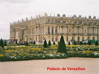 O Absolutismo e a Sociedade de Corte
       O açúcar e a colonização




                 Palácio de Versalhes
 