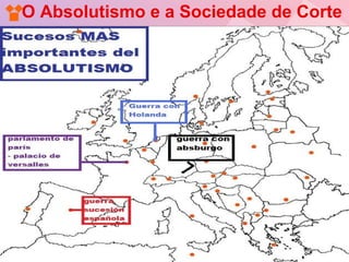 O Absolutismo e a Sociedade de Corte
 