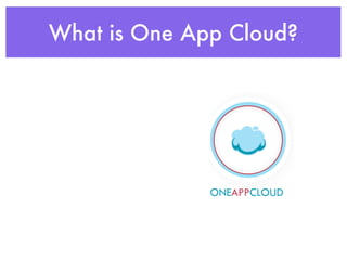 What is One App Cloud?
 