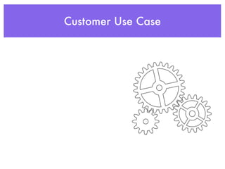 Customer Use Case
 