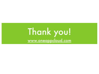 Thank you!
www.oneappcloud.com
 