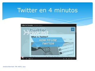 Twitter en 4 minutos

Verónica Palmi Rodi - TFM - METIC - 20131

 