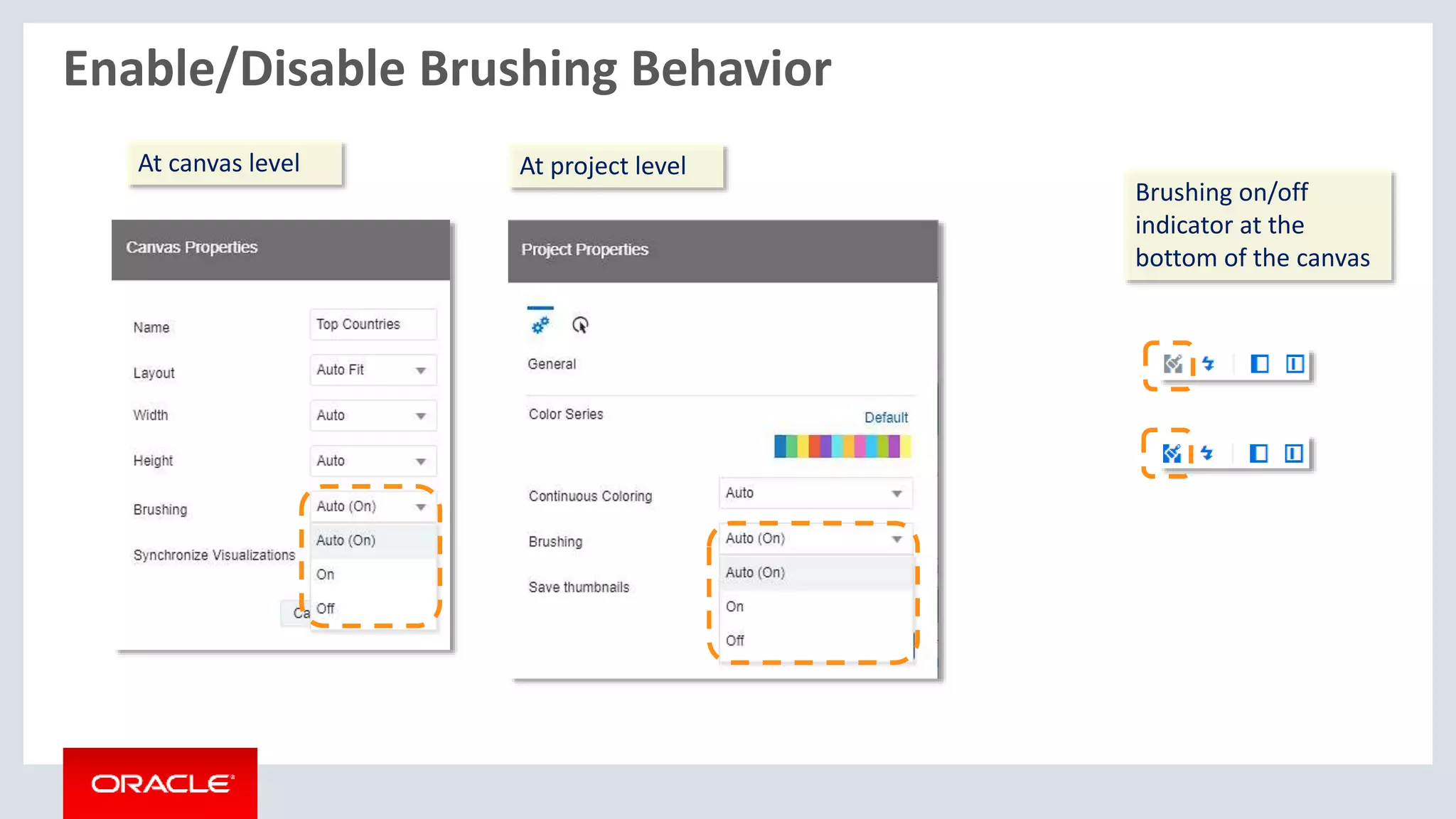 Enable/Disable Brushing Behavior
At canvas level At project level
Brushing on/off
indicator at the
bottom of the canvas
 