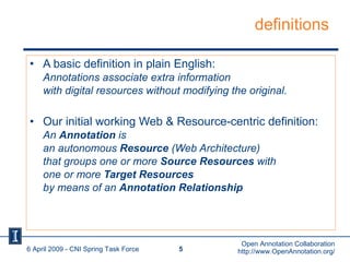 definitions <ul><li>A basic definition in plain English: Annotations associate extra information with digital resources wi...