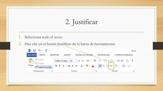 2. Justificar
1. Selecciona todo el texto.
2. Haz clic en el botón Justificar de la barra de herramientas