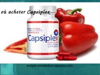 enligne.wheretobuy-capsiplex.com
où acheter Capsiplex
 