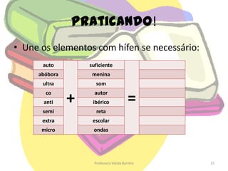 CorreçãoCorrige as palavras que não estão de acordo com a nova regra:Professora Vanda Barreto9