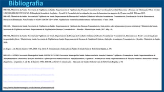 Bibliografia
BRASIL. Ministério da Saúde. Secretaria de Vigilância em Saúde. Departamento de Vigilância das Doenças Transmissíveis. Coordenação Geral de Hanseníase e Doenças em Eliminação. Ofício circular
1/2019/CGHDE/DEVIT/SVS/MS. Utilização do formulário eletrõnico – FormSUS, Formulário de investigação dos casos de hanseníase em menores de 15 anos com GIF 2.14.mar.2019.
BRASIL. Ministério da Saúde. Secretaria de Vigilância em Saúde. Departamento de Doenças de Condições Crônicas e Infecções Sexualmente Transmissíveis. Coordenação Geral de Hanseníase e
Doenças em Eliminação. Nota Técnica nº 8/220-CGDE/DCCI/SVS/MS. Vigilância da resistência antimicrobiana em hanseníase. 17 mar. 2020.
BRASIL. Ministério da Saúde. Secretaria de Vigilância em Saúde. Departamento de Vigilância das Doenças Transmissíveis. Guia prático sobre a hanseníase [recurso eletrônico] / Ministério da Saúde,
Secretaria de Vigilância em Saúde, Departamento de Vigilância das Doenças Transmissíveis. – Brasília : Ministério da Saúde, 2017. 68 p. : il.
BRASIL. Ministério da Saúde. Secretaria de Vigilância em Saúde. Departamento de Doenças de Condições Crônicas e Infecções Sexualmente Transmissíveis. Hanseníase no Brasil : caracterização das
incapacidades físicas / Ministério da Saúde, Secretaria de Vigilância em Saúde, Departamento de Doenças de Condições Crônicas e Infecções Sexualmente Transmissíveis – Brasília : Ministério da Saúde,
2020.
às drogas. 1. ed. Rio de Janeiro: SMS, 2020. 44 p. (Série F. Comunicação e Educação em Saúde) (Coleção Guia de Referência Rápida, n. 15)
RIO DE JANEIRO. Secretaria Municipal de Saúde. RIO DE JANEIRO. Secretaria Municipal de Saúde. Subsecretaria de Atenção Primária, Vigilância e Promoção da Saúde. Superintendência de
Atenção Primária. Hanseníase: Reações hansênicas e efeitos adversos Subsecretaria de Atenção Primária, Vigilância e Promoção da Saúde. Superintendência de Atenção Primária. Hanseníase: manejo
diagnóstico e terapêutico. 1. ed. Rio de Janeiro: SMS, 2020. 68 p. (Série F. Comunicação e Educação em Saúde) (Coleção Guia de Referência Rápida, n. 15)
http://www.atlasdermatologico.com.br/disease.jsf?diseaseId=233
http://www.atlasdermatologico.com.br/disease.jsf?diseaseId=231
http://www.atlasdermatologico.com.br/disease.jsf?diseaseId=232
http://www.atlasdermatologico.com.br/disease.jsf?diseaseId=235
 