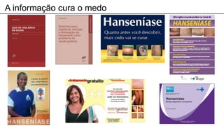 A informação cura o medo
 