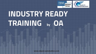 www.object-automation.com
INDUSTRY READY
TRAINING by OA
 