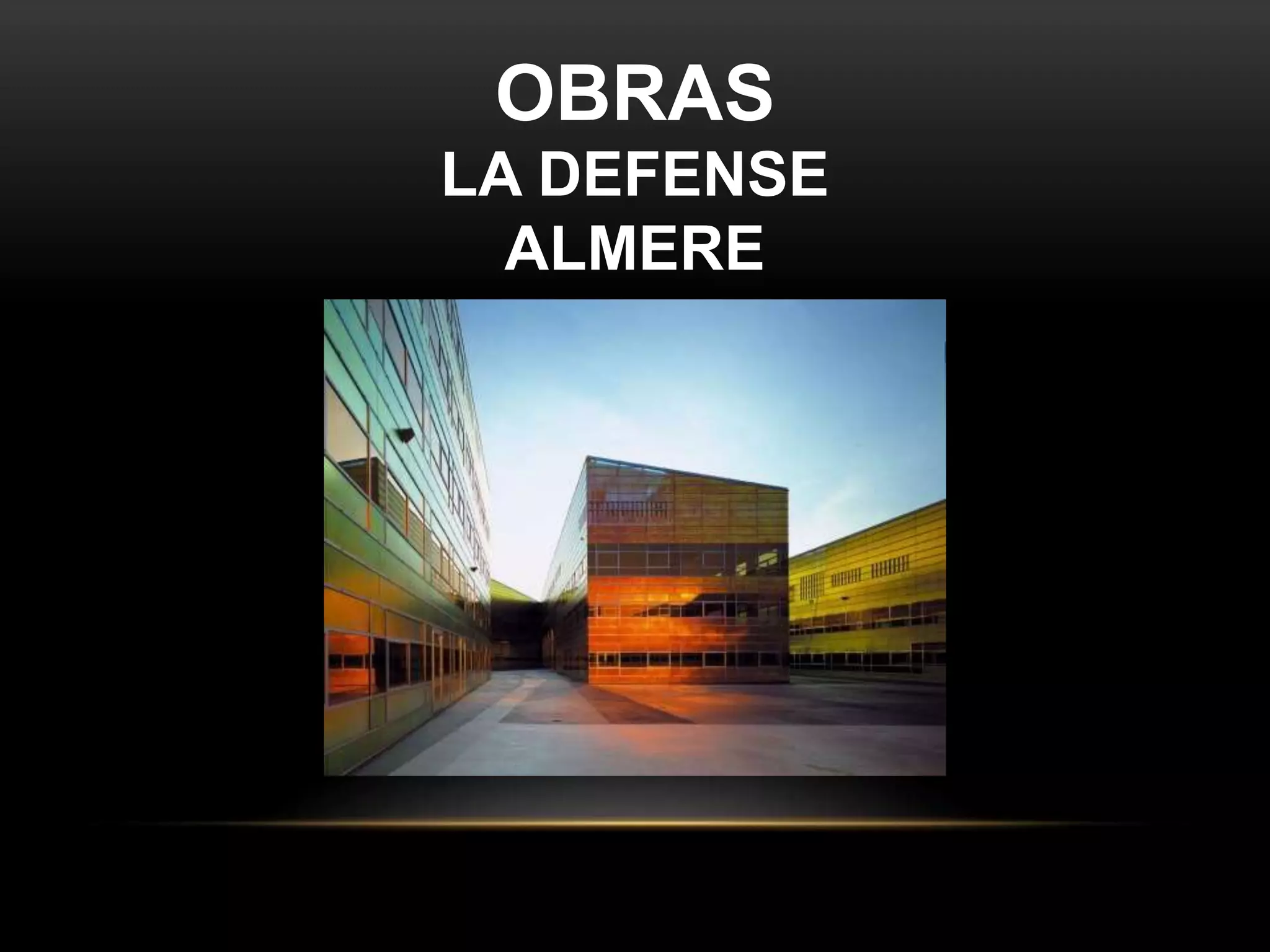 OBRAS
LA DEFENSE
ALMERE
 