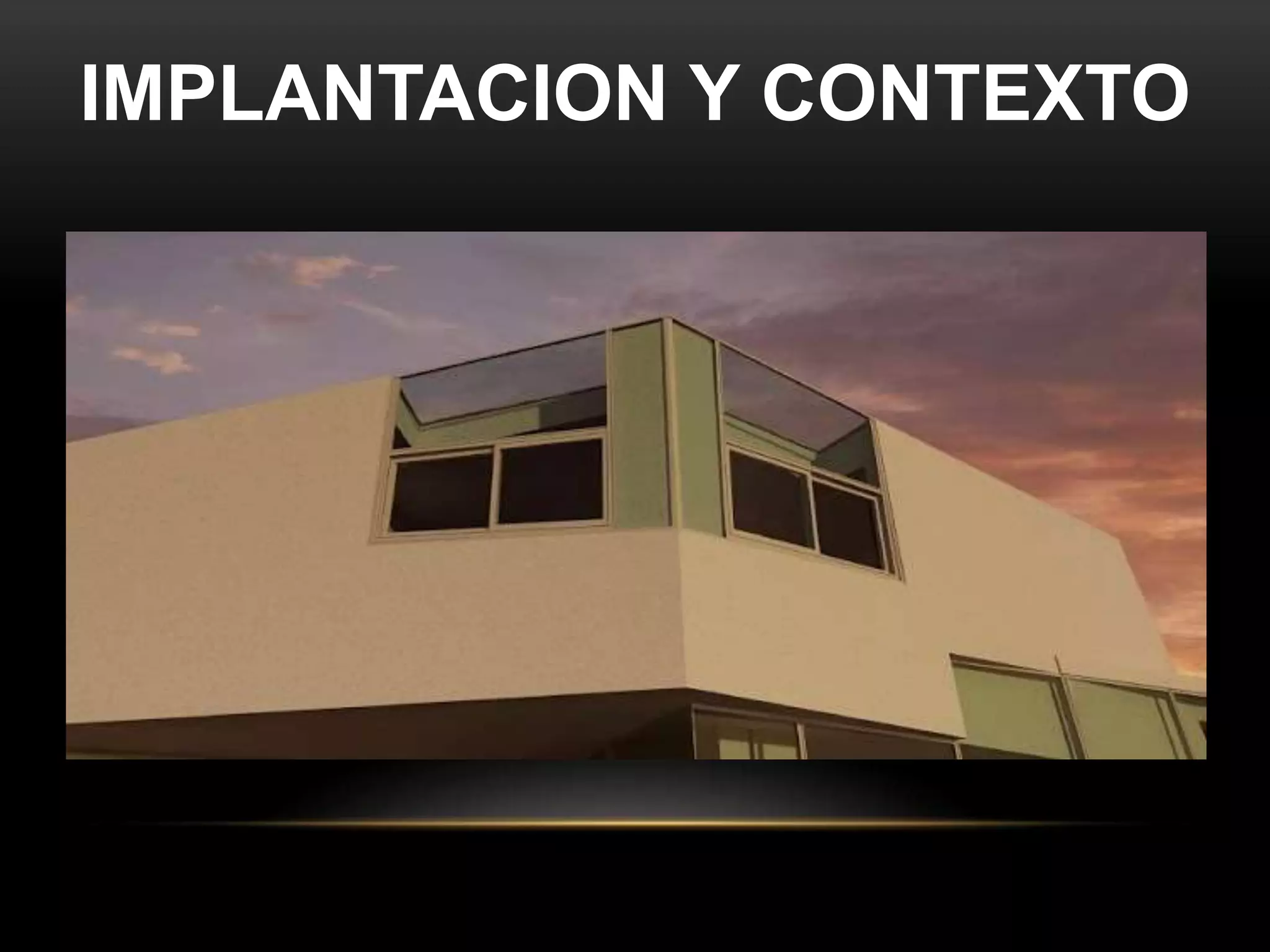 IMPLANTACION Y CONTEXTO
 