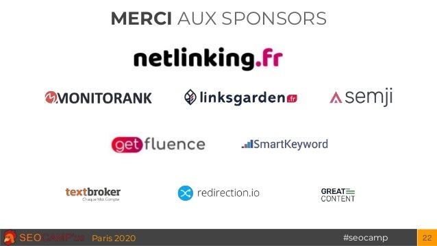 MERCI AUX SPONSORS
#seocampParis 2020 22
 