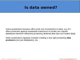 Example: OpenMinTeD
Some jurisdictions however offer some sort of protection to data: e.g. EU
offers protection against su...