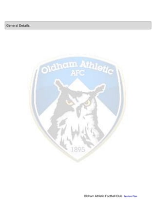 Oldham Athletic Football Club Session Plan
General Details:
 