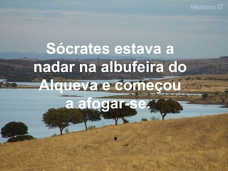 Sócrates estava a nadar na albufeira do Alqueva e começou a afogar-se.  .  