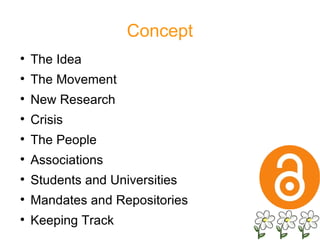 Concept The Idea The Movement New Research Crisis The People Associations Students and Universities Mandates and Repositories Keeping Track 