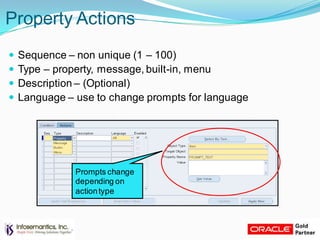 Property Actions
 Sequence – non unique (1 – 100)
 Type – property, message, built-in, menu
 Description – (Optional)
 Language – use to change prompts for language
Prompts change
depending on
actiontype
 