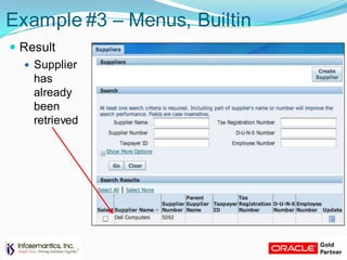 Example #3 – Menus, Builtin
 Result
 Supplier
has
already
been
retrieved
 