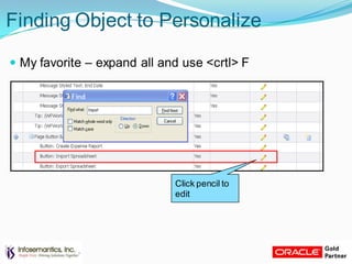 Finding Object to Personalize
 My favorite – expand all and use <crtl> F
Click pencil to
edit
 