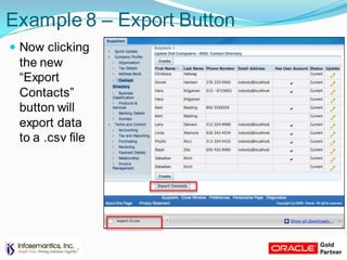 Example 8 – Export Button
 Now clicking
the new
“Export
Contacts”
button will
export data
to a .csv file
 
