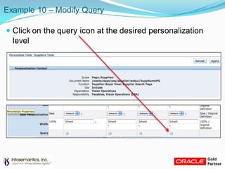 Example 10 – Modify Query
 Click on the query icon at the desired personalization
level
 