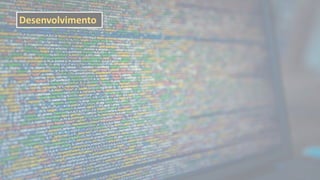 Desenvolvimento
 