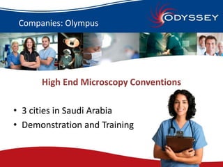 Companies: Olympus 
High End Microscopy Conventions 
• 3 cities in Saudi Arabia 
• Demonstration and Training 
 