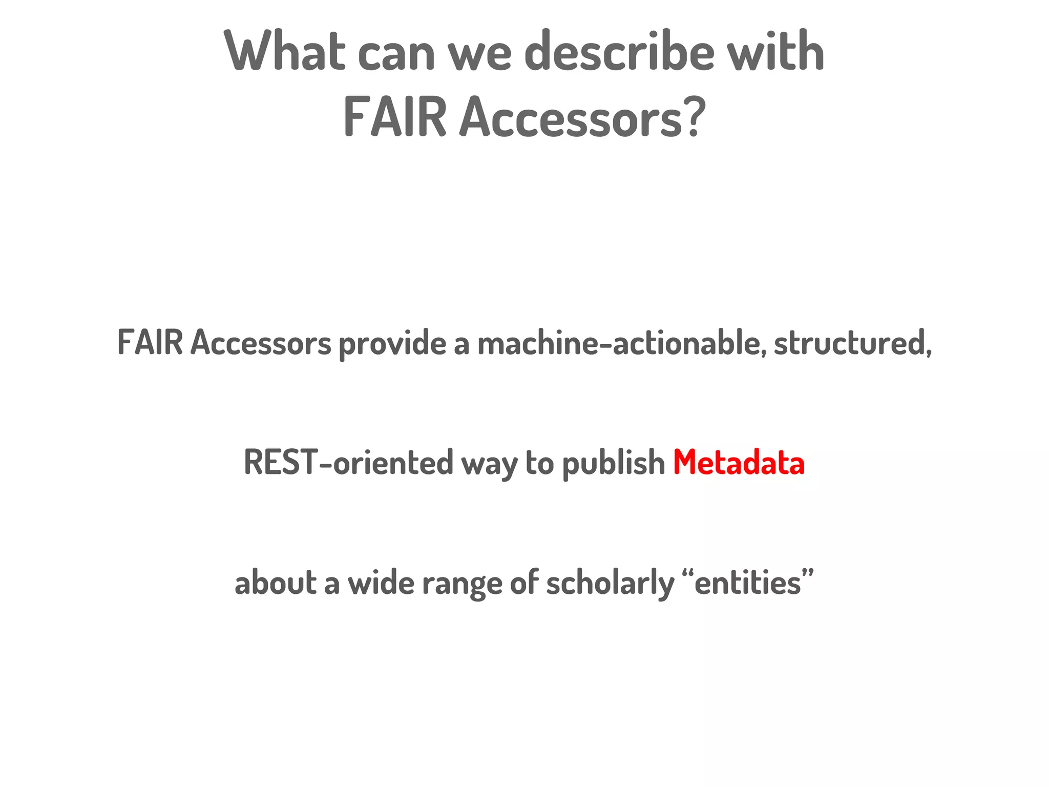 The FAIR Accessor
In incremental detail
 