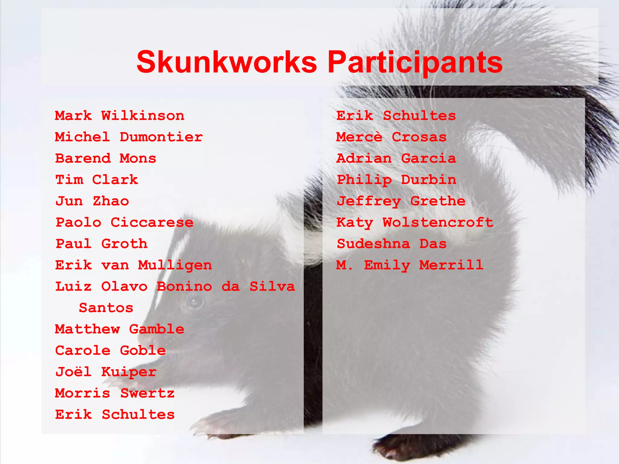 “Skunkworks”
Task: Build a prototype
 