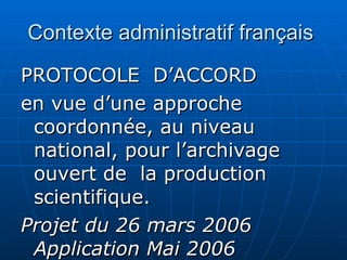 Contexte administratif français  <ul><li>PROTOCOLE  D’ACCORD  </li></ul><ul><li>en vue d’une approche coordonnée, au nivea...