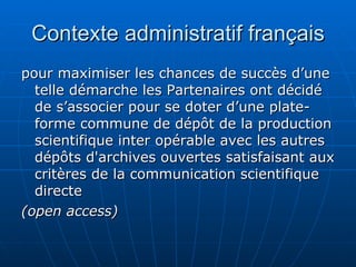 Contexte administratif français <ul><li>pour maximiser les chances de succès d’une telle démarche les Partenaires ont déci...