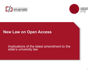 New Law on Open Access
Implications of the latest amendment to the
state’s university law
1
 