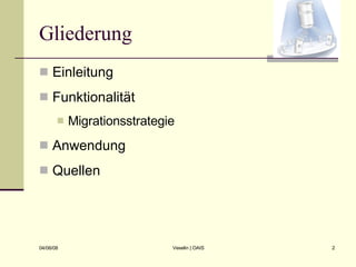 Gliederung Einleitung Funktionalität Migrationsstrategie Anwendung  Quellen 