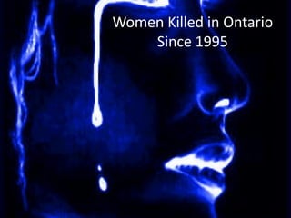 Women Killed in Ontario
Since 1995
 
