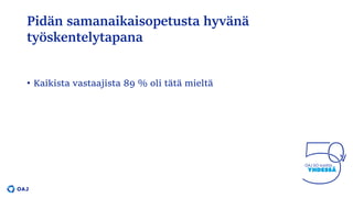 Pidän samanaikaisopetusta hyvänä
työskentelytapana
• Kaikista vastaajista 89 % oli tätä mieltä
 