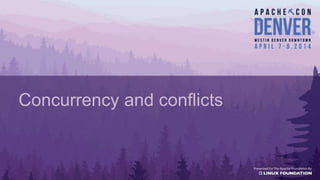 Concurrency and conflicts
 